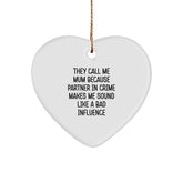Funny Mum Quotes Heart Ornament, Gifts from Men to Mum, Christmas Unique Gifts for Mum, 'They Call Me Mum Because Partner In Crime Makes Me Sound Like A Bad Influence' - Image 1